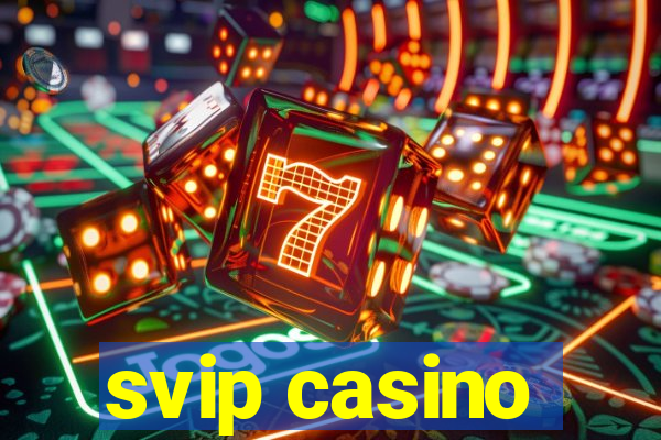 svip casino